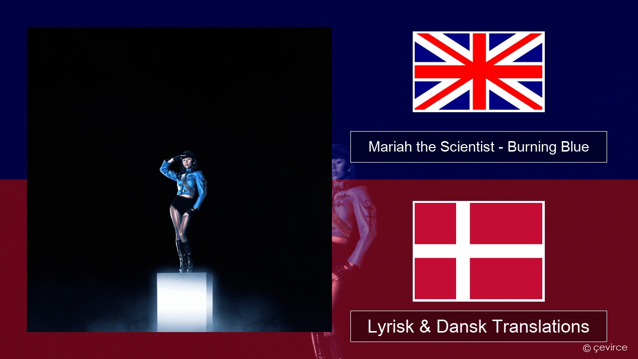 Mariah the Scientist – Burning Blue Engelsk Lyrisk & Dansk Translations