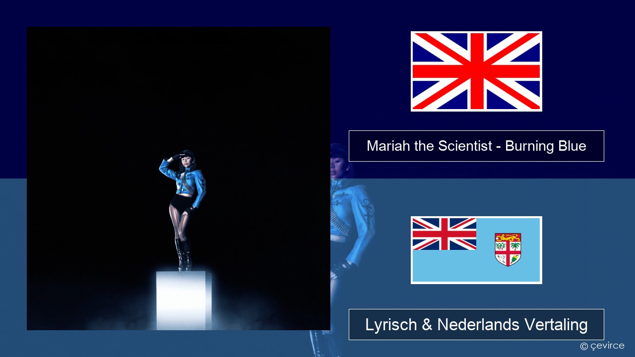 Mariah the Scientist – Burning Blue Engels Lyrisch & Nederlands Vertaling