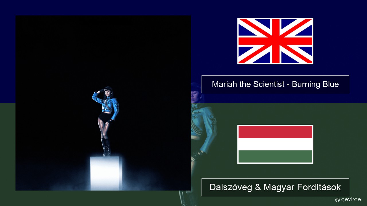 Mariah the Scientist – Burning Blue Magyar Dalszöveg & Magyar Fordítások