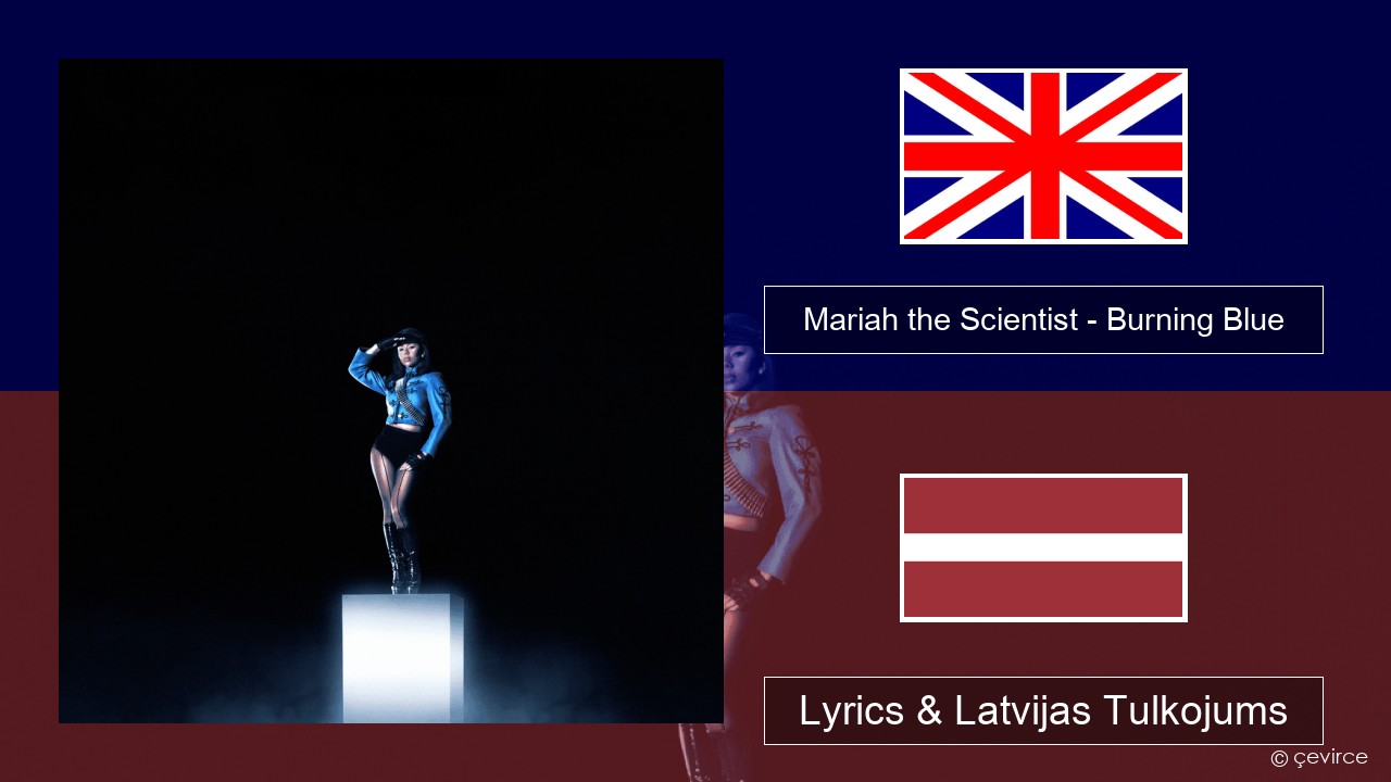 Mariah the Scientist – Burning Blue Angļu Lyrics & Latvijas Tulkojums