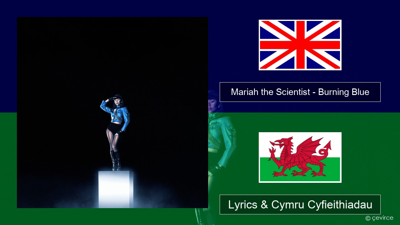 Mariah the Scientist – Burning Blue Saesneg Lyrics & Cymru Cyfieithiadau