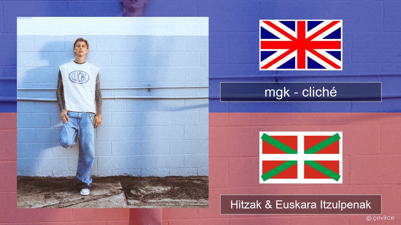 mgk – cliché Ingelesa Hitzak & Euskara Itzulpenak