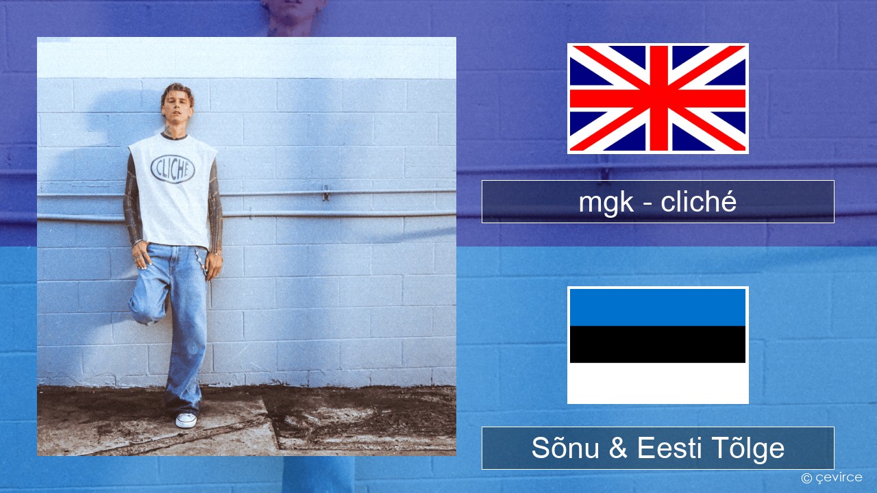 mgk – cliché Inglise Sõnu & Eesti Tõlge