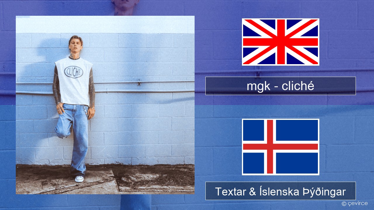 mgk – cliché Íslenska Textar & Íslenska Þýðingar