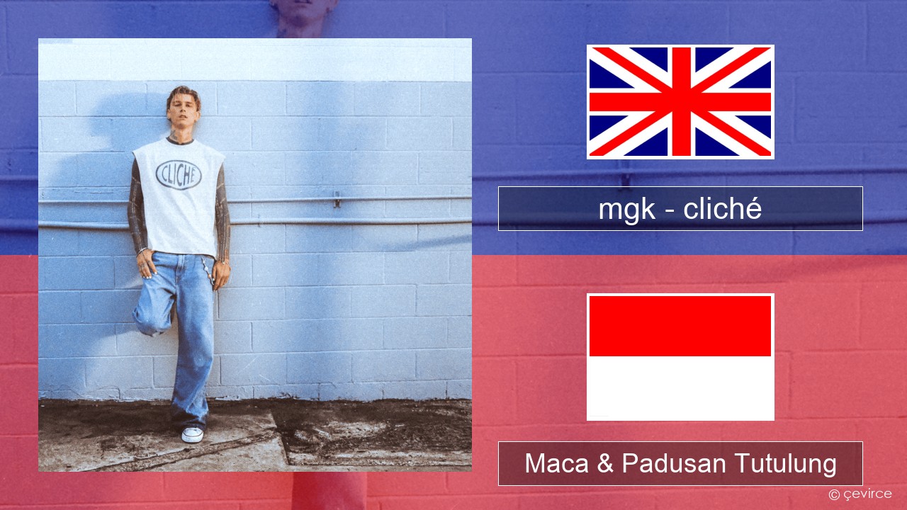 mgk – cliché Sing Maca & Padusan Tutulung