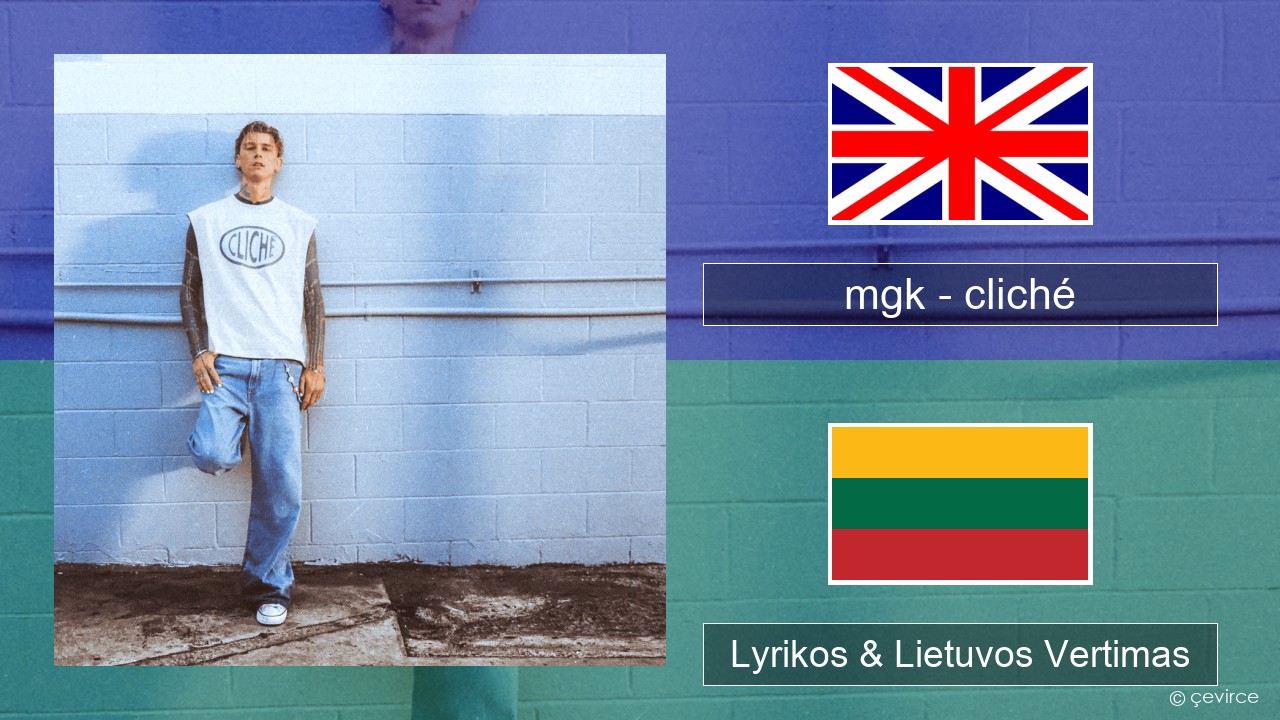 mgk – cliché Anglų Lyrikos & Lietuvos Vertimas