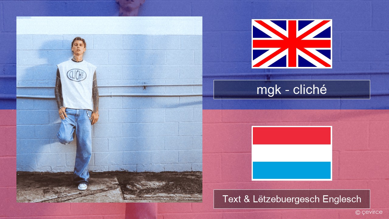 mgk – cliché Englisch Text & Lëtzebuergesch Englesch