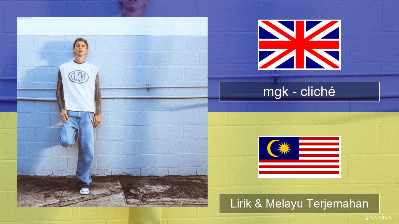 mgk – cliché Francais Lirik & Melayu (Malay) Terjemahan