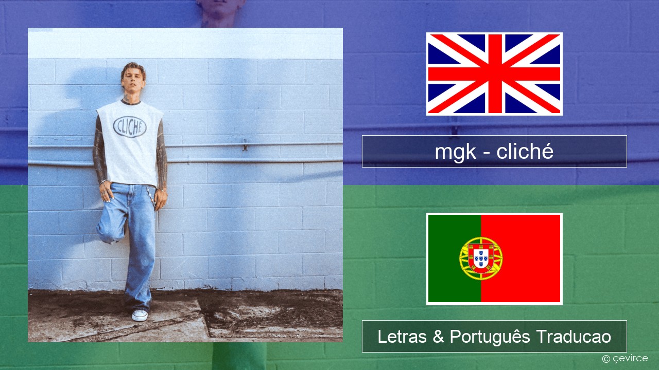 mgk – cliché Inglês Letras & Português Traducao