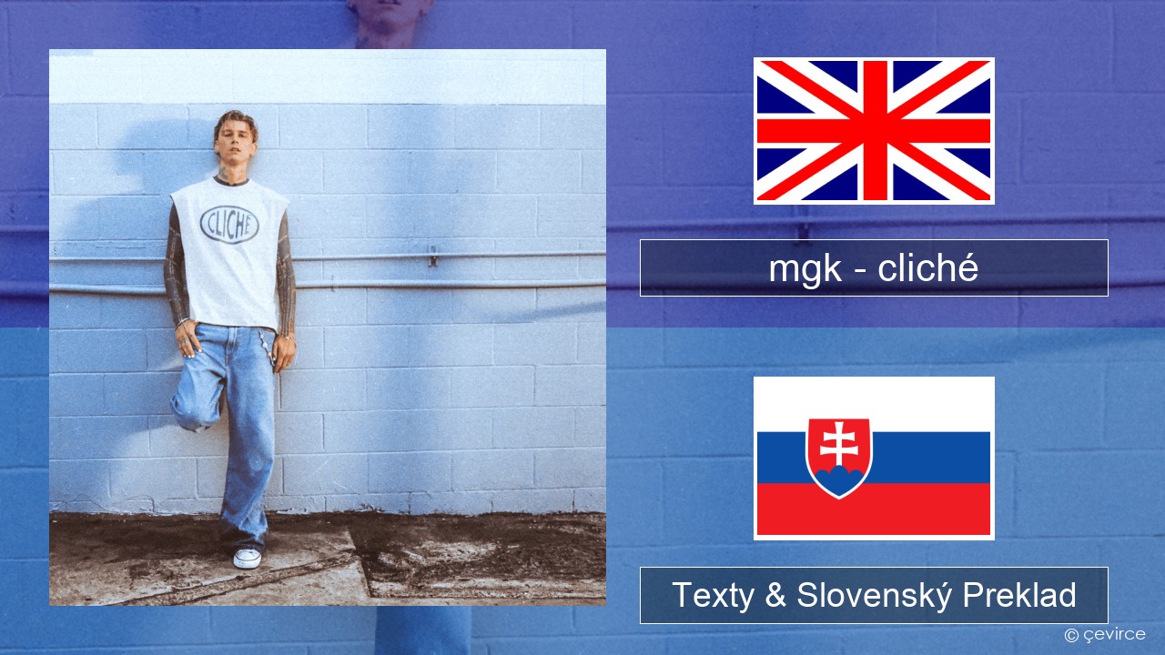 mgk – cliché Anglický Texty & Slovenský Preklad