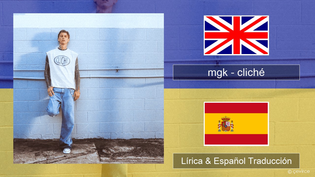 mgk – cliché Ingl Lírica & Español Traducción