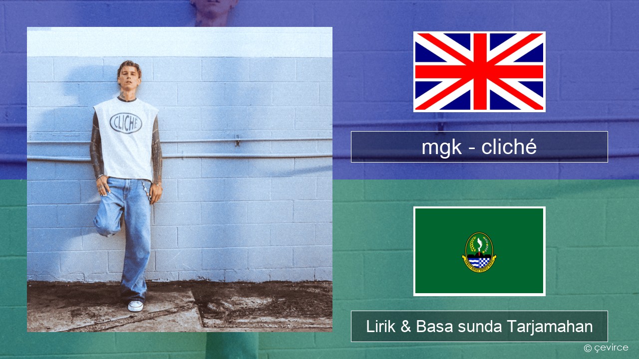 mgk – cliché Basa inggris Lirik & Basa sunda Tarjamahan
