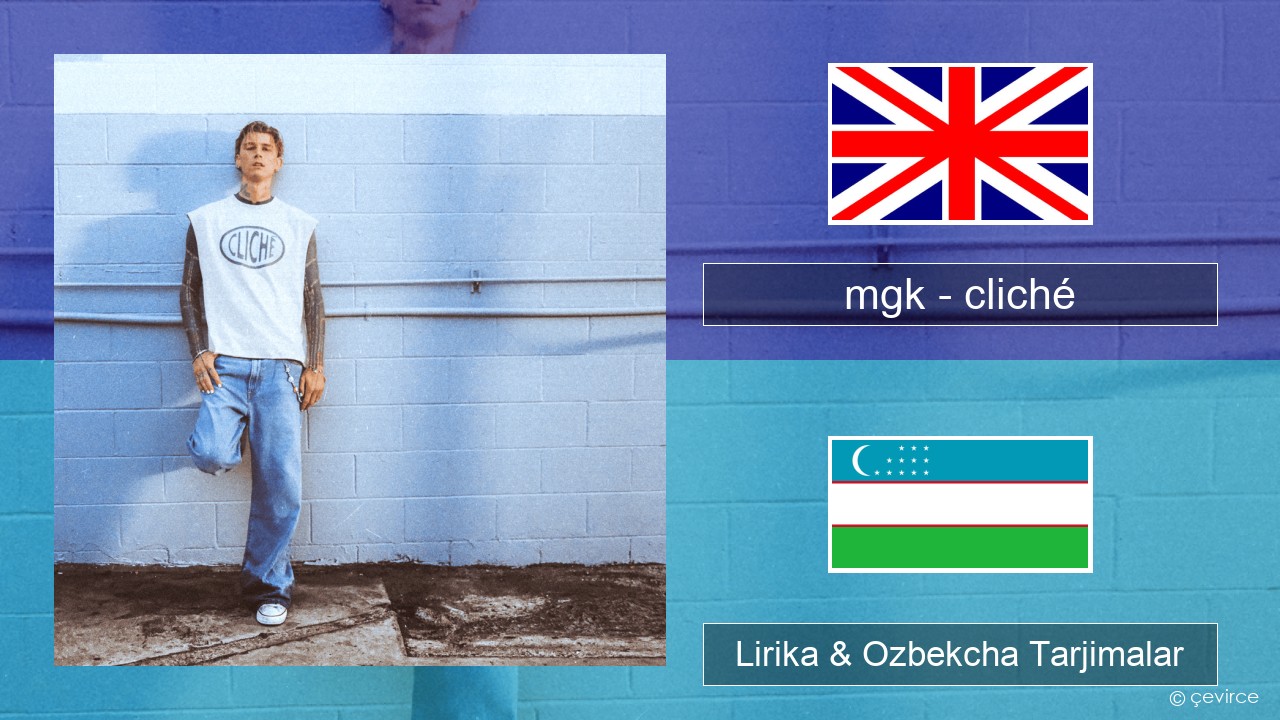 mgk – cliché Ingliz tili Lirika & Ozbekcha Tarjimalar