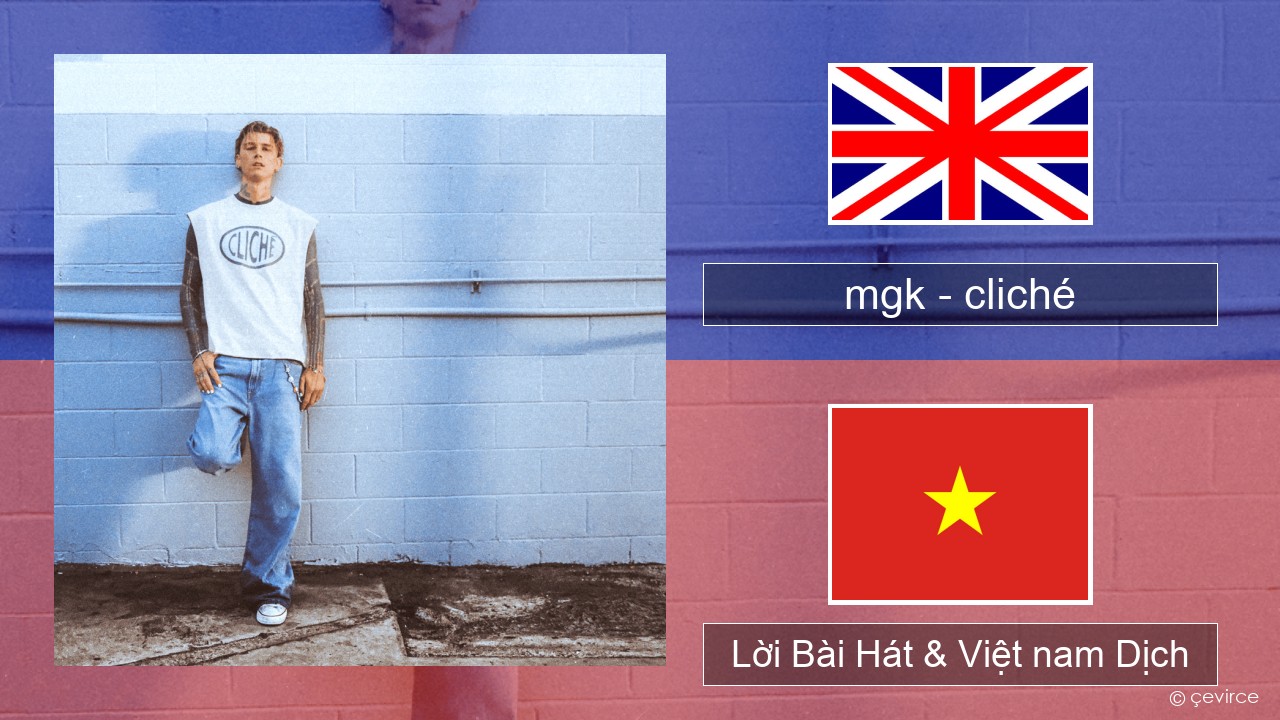 mgk – cliché Tiếng anh Lời Bài Hát & Việt nam Dịch