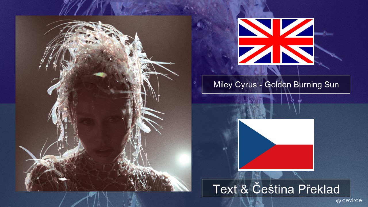 Miley Cyrus – Golden Burning Sun Anglický Text & Čeština Překlad