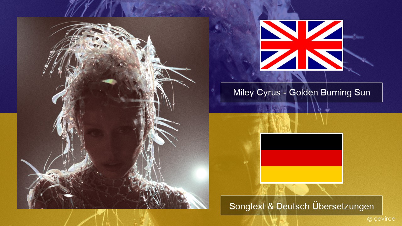 Miley Cyrus – Golden Burning Sun Englisch Songtext & Deutsch Übersetzungen