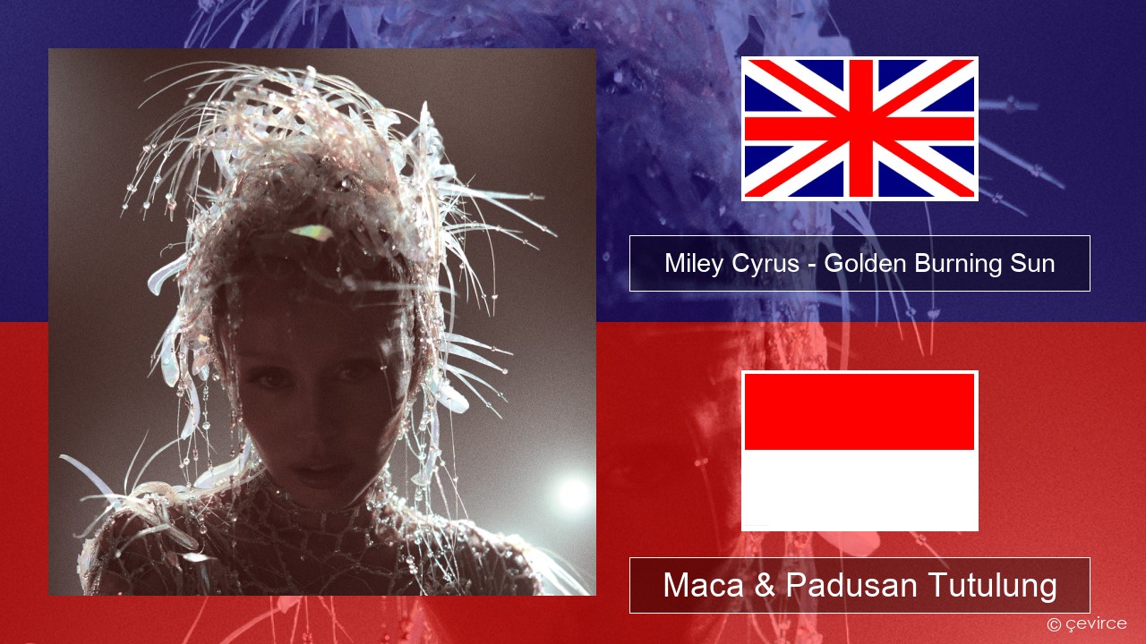 Miley Cyrus – Golden Burning Sun Sing Maca & Padusan Tutulung