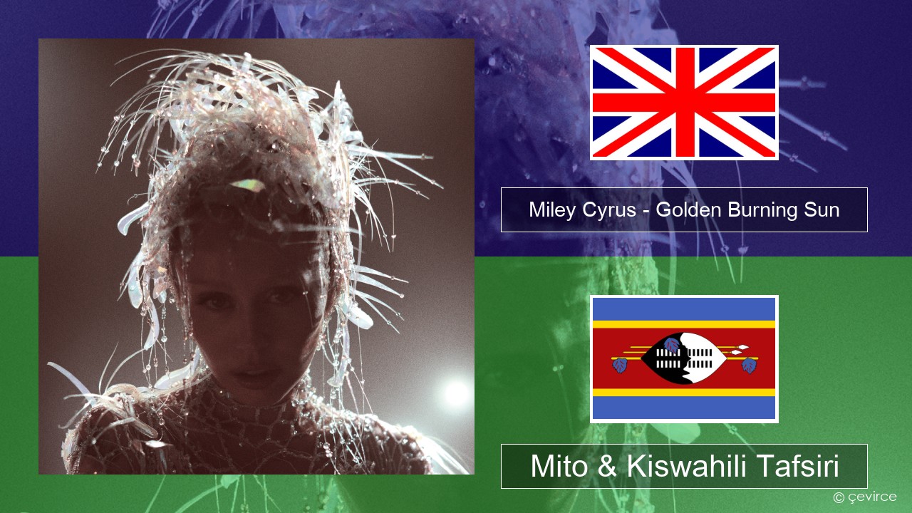 Miley Cyrus – Golden Burning Sun Englishen Mito & Kiswahili Tafsiri
