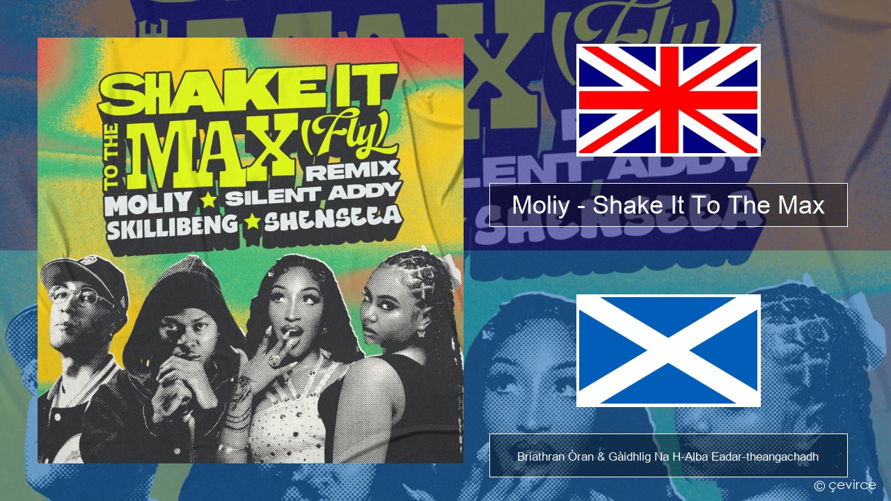 Moliy – Shake It To The Max (Skillibeng & Shenseea Remix) Gaelic Briathran Òran & Gàidhlig Na H-Alba Eadar-theangachadh