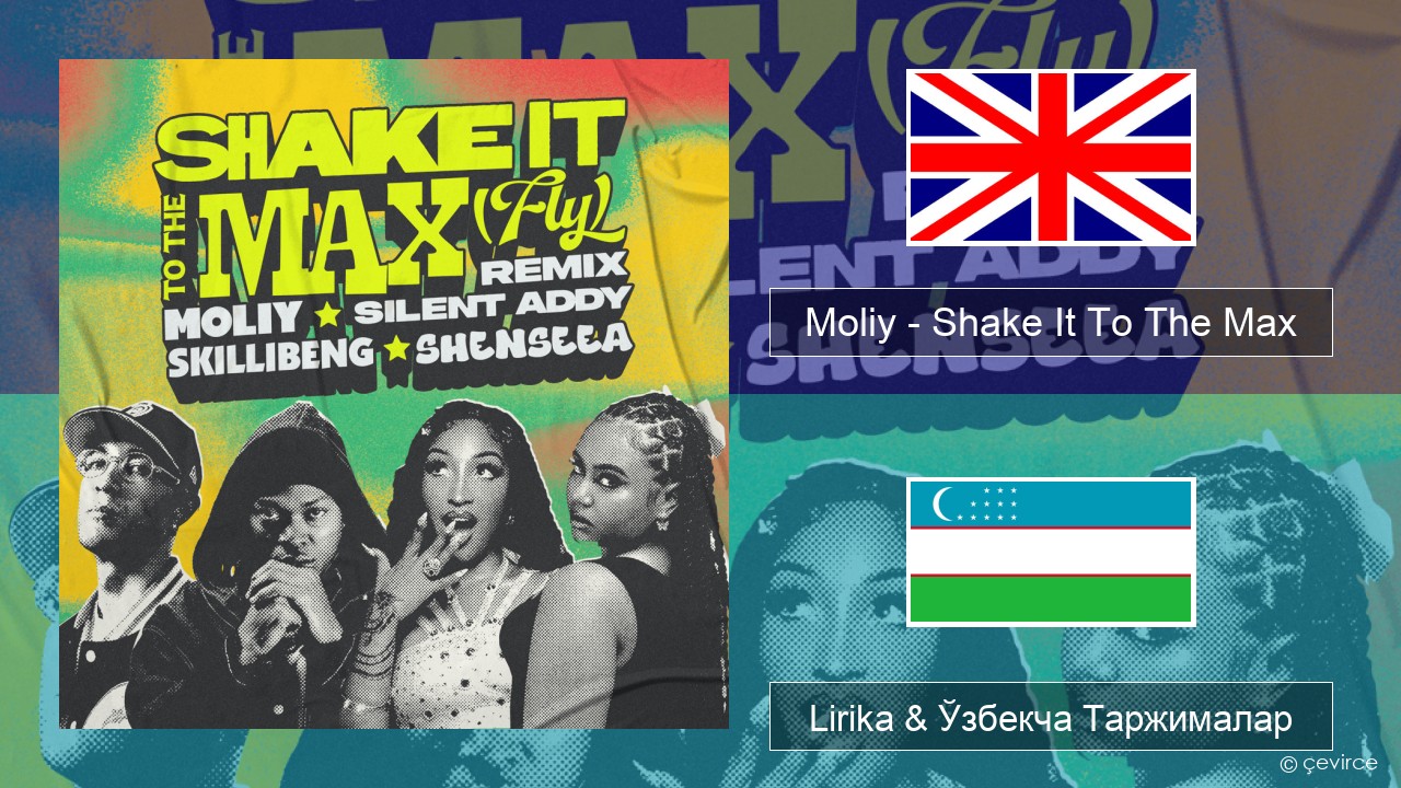 Moliy – Shake It To The Max (Skillibeng & Shenseea Remix) Инглиз тили Lirika & Ўзбекча (Кирил) Таржималар