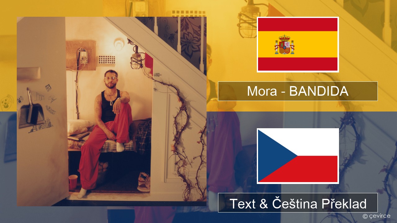 Mora – BANDIDA Španělský Text & Čeština Překlad