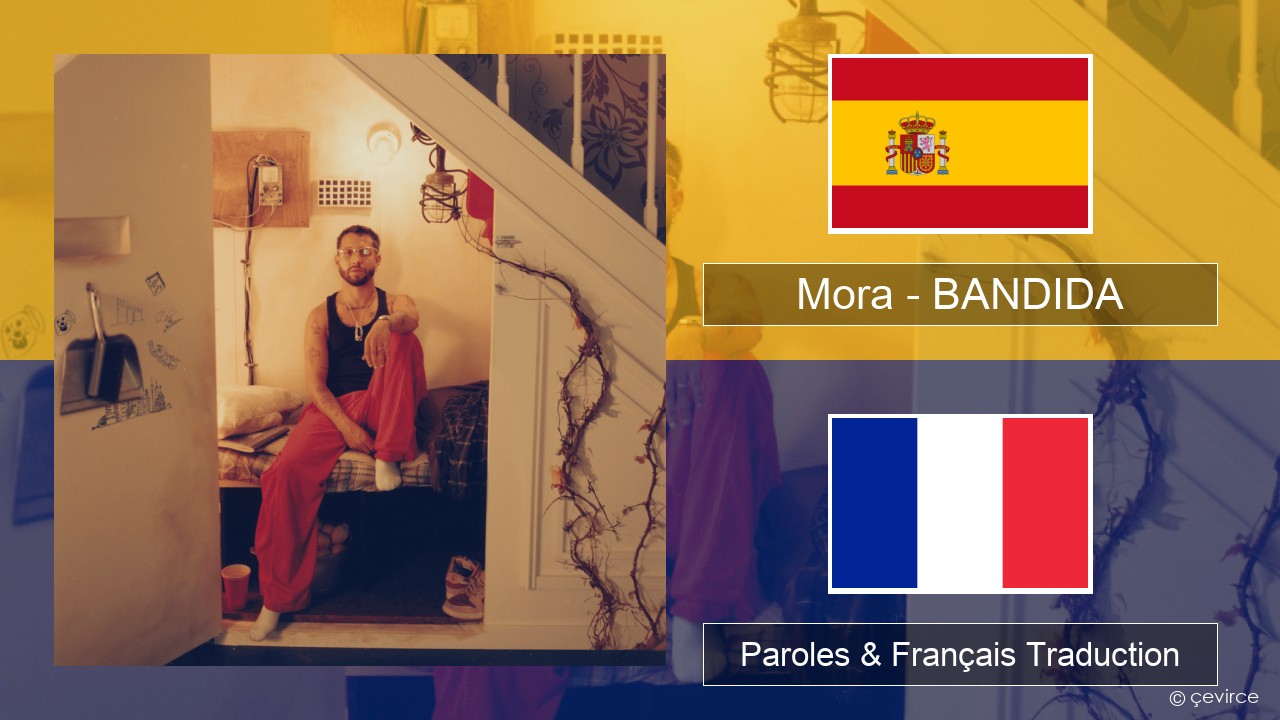 Mora – BANDIDA Espagnol Paroles & Français Traduction