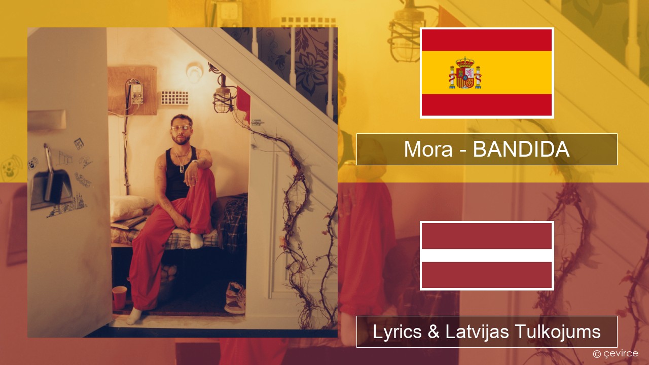 Mora – BANDIDA Spāņu Lyrics & Latvijas Tulkojums