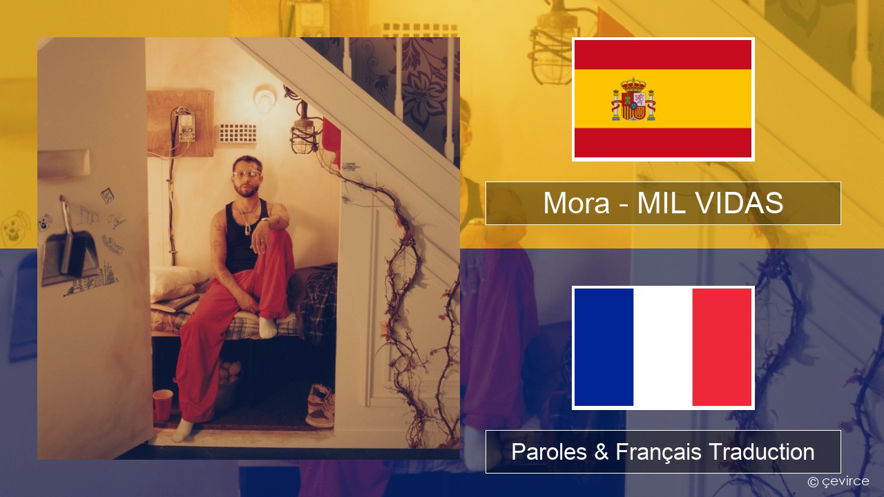 Mora – MIL VIDAS Espagnol Paroles & Français Traduction