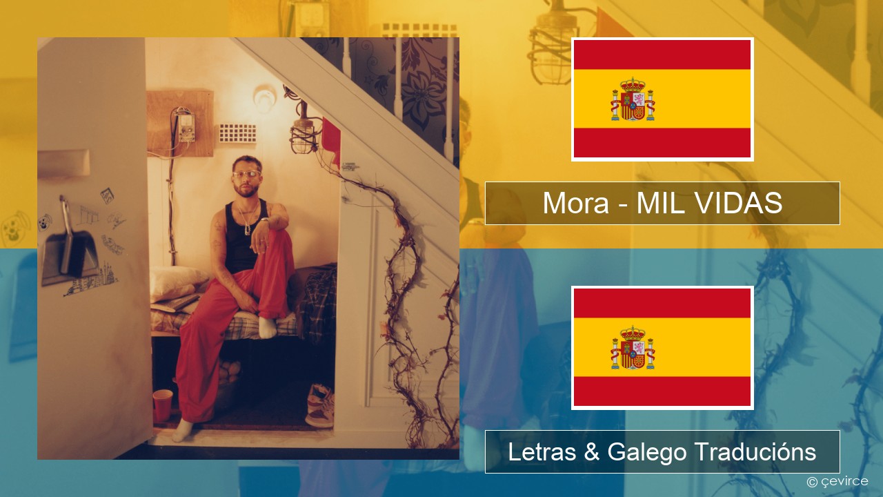 Mora – MIL VIDAS Español Letras & Galego Traducións