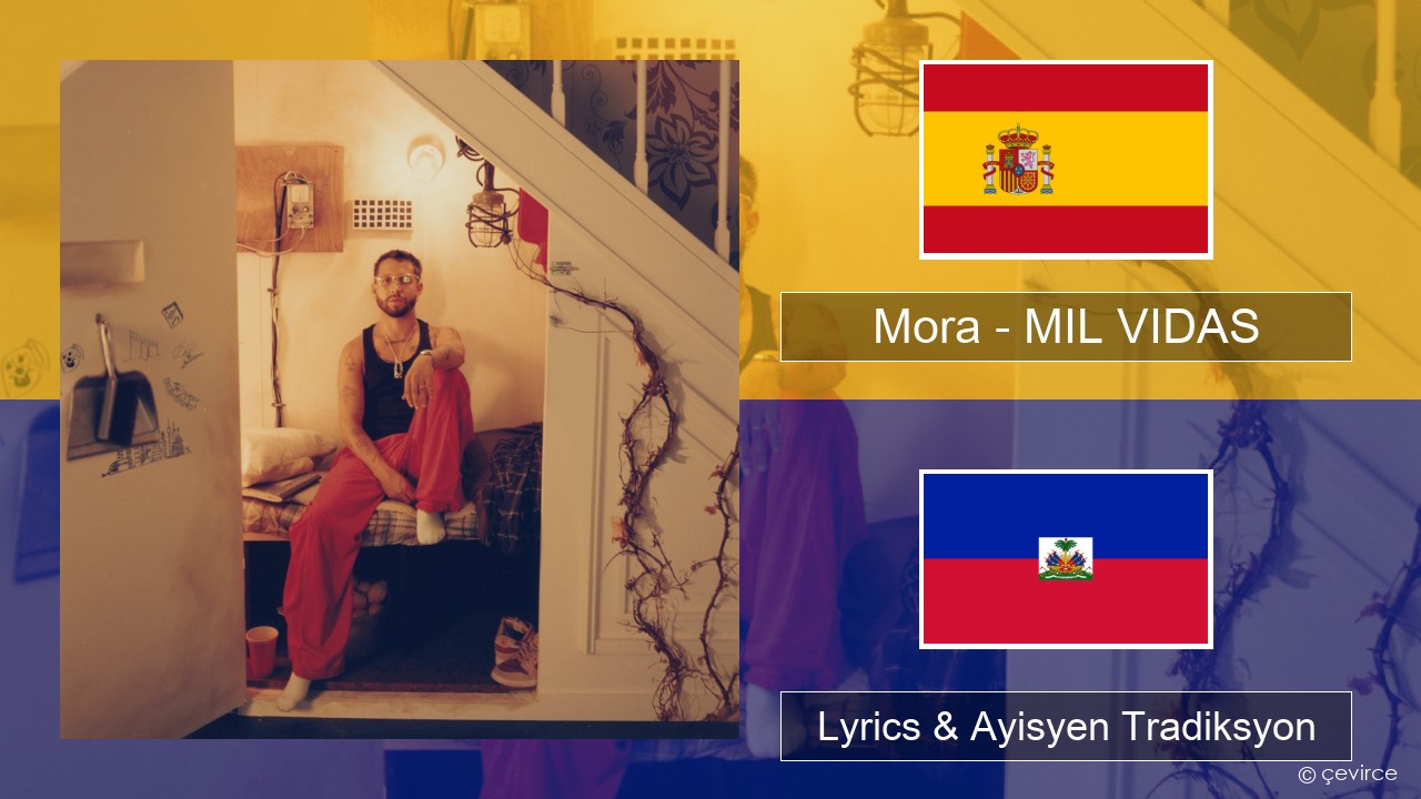 Mora – MIL VIDAS Panyòl Lyrics & Ayisyen Tradiksyon