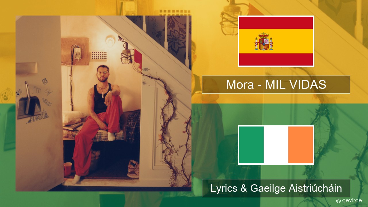 Mora – MIL VIDAS Spáinnis Lyrics & Gaeilge Aistriúcháin