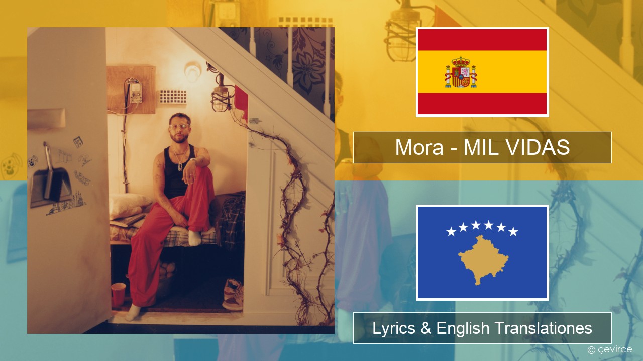 Mora – MIL VIDAS Spanish Lyrics & English Translationes