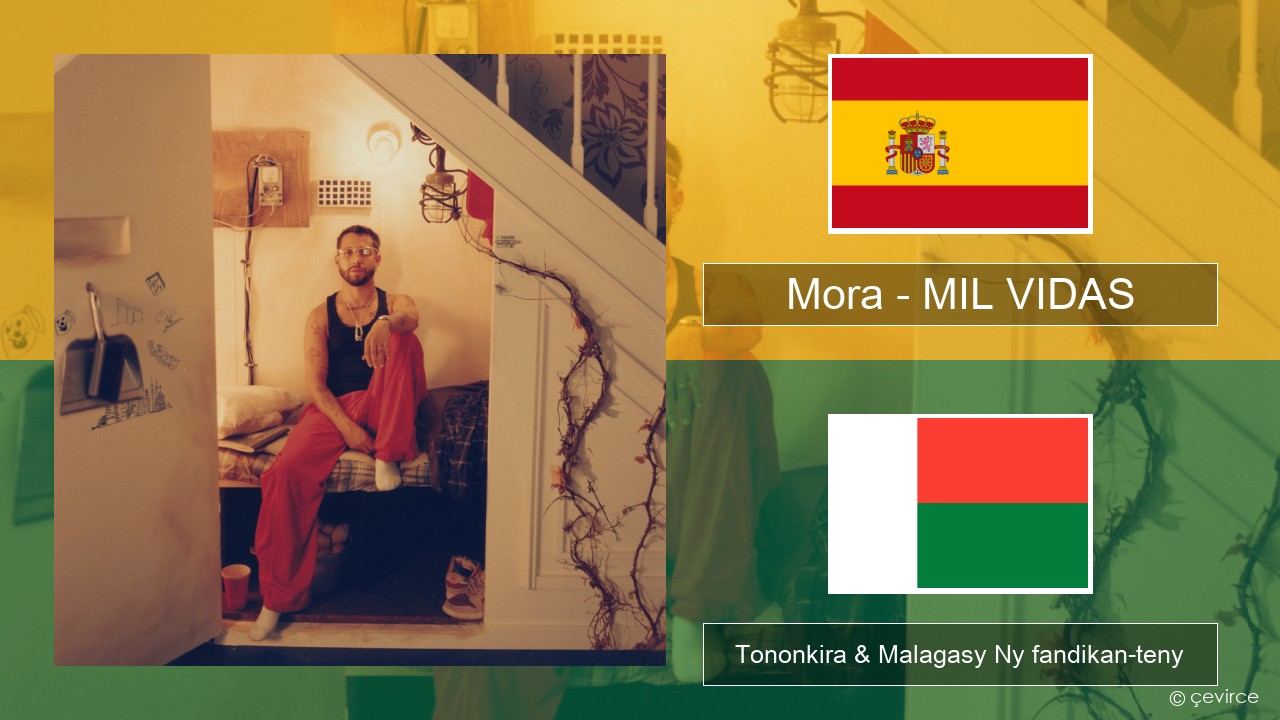 Mora – MIL VIDAS Espaniola Tononkira & Malagasy Ny fandikan-teny