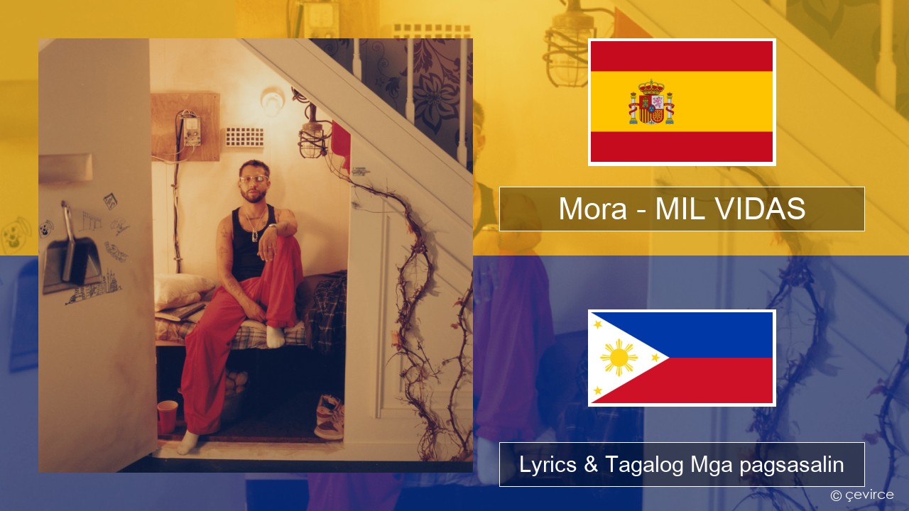 Mora – MIL VIDAS Espanyol Lyrics & Tagalog Mga pagsasalin