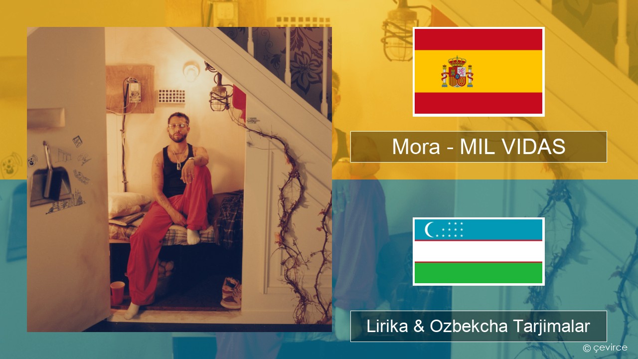 Mora – MIL VIDAS Ispancha Lirika & Ozbekcha Tarjimalar