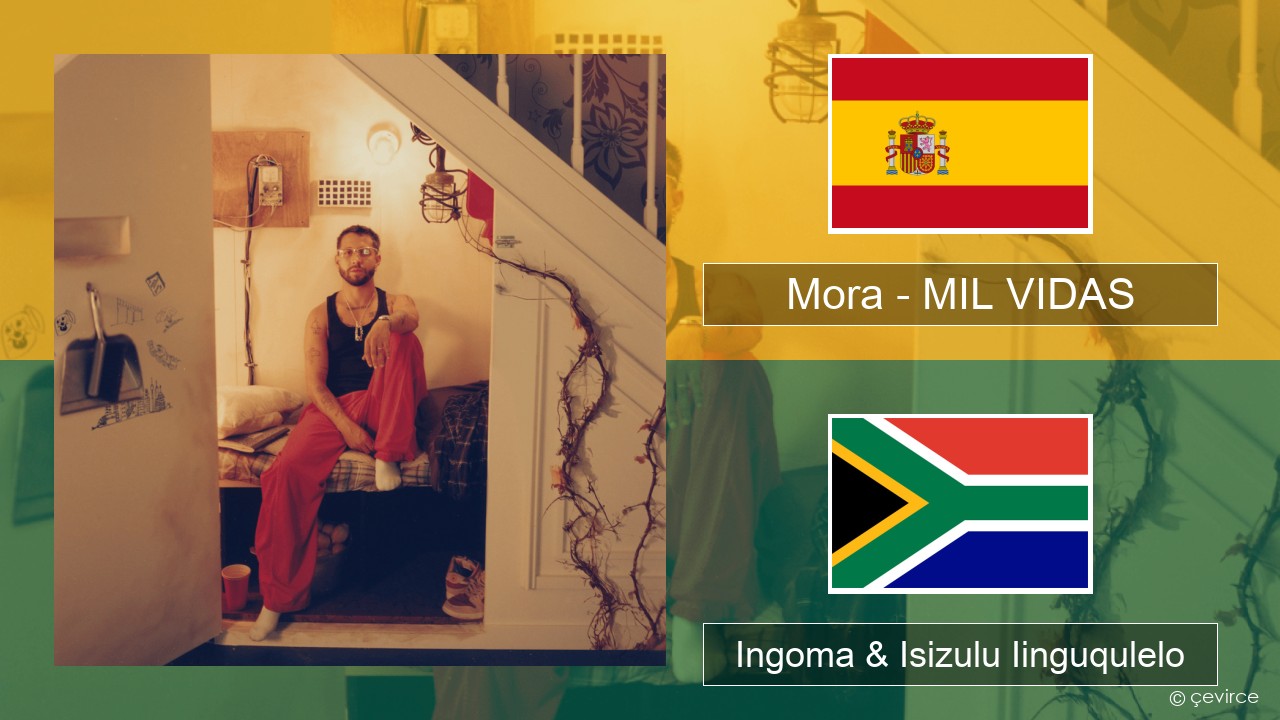 Mora – MIL VIDAS Isispanish Ingoma & Isizulu Iinguqulelo