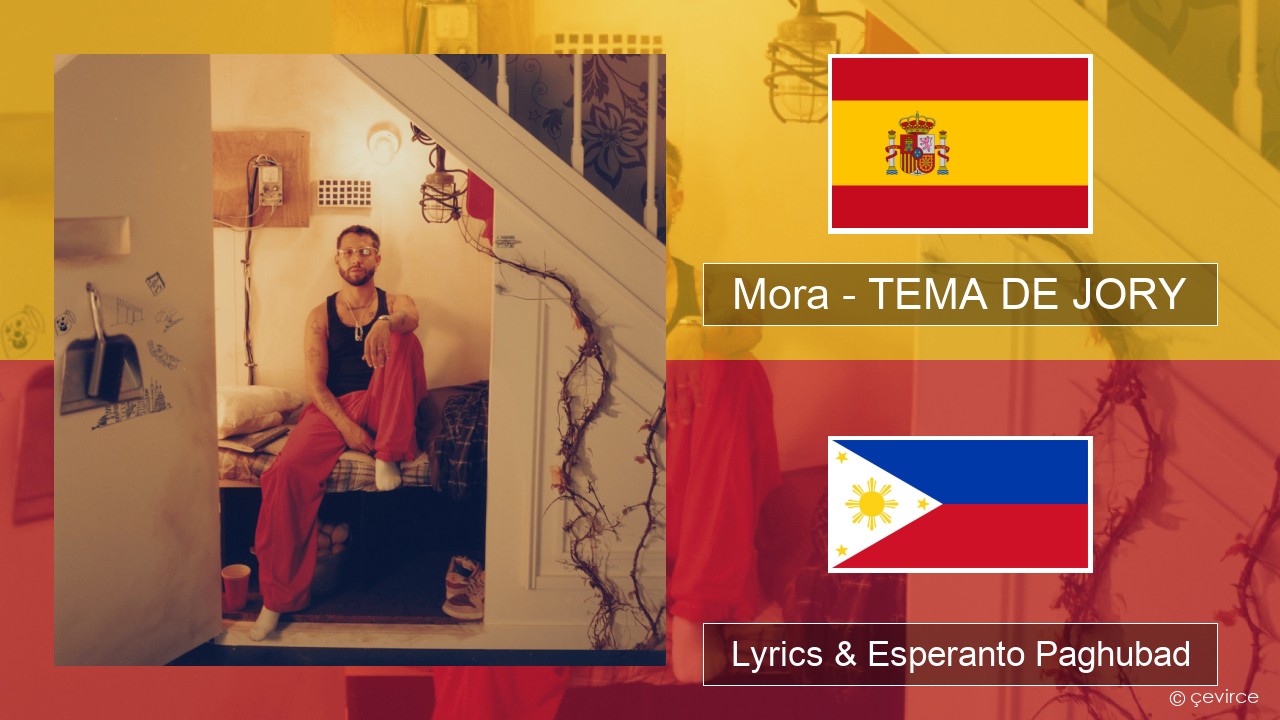 Mora – TEMA DE JORY Espanya Lyrics & Esperanto Paghubad