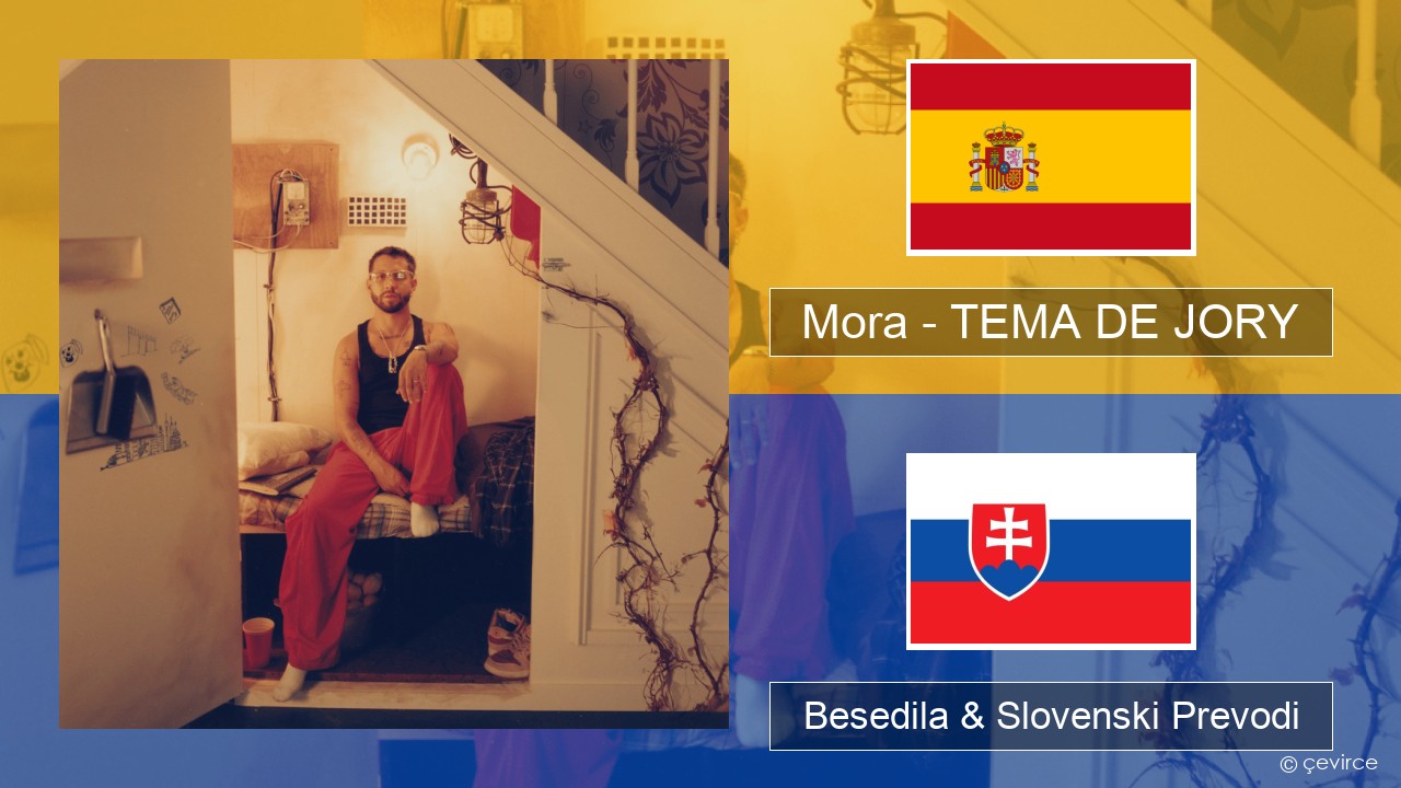 Mora – TEMA DE JORY Španščina Besedila & Slovenski Prevodi