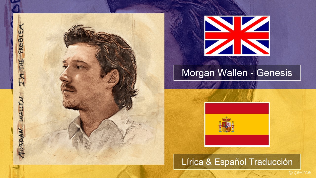 Morgan Wallen – Genesis Ingl Lírica & Español Traducción