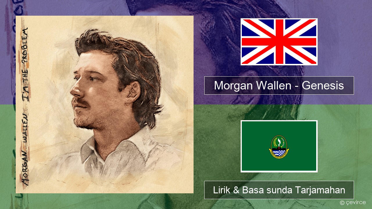 Morgan Wallen – Genesis Basa inggris Lirik & Basa sunda Tarjamahan