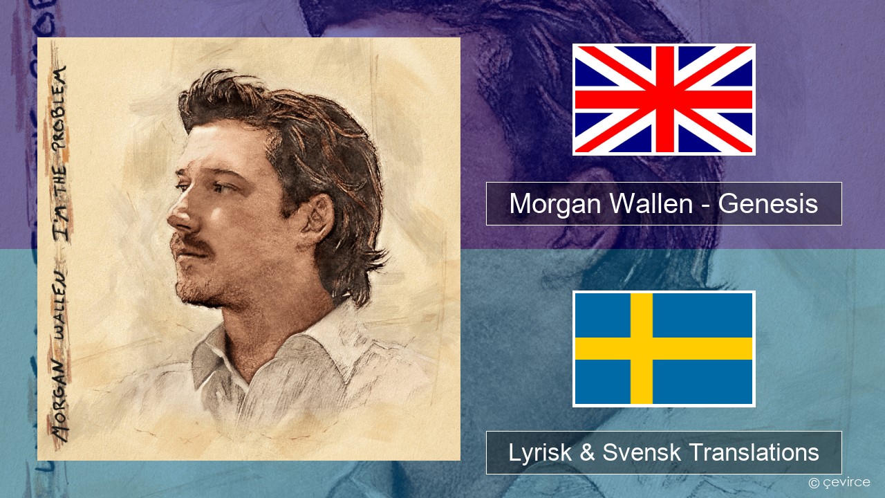 Morgan Wallen – Genesis Engelsk Lyrisk & Svensk Translations