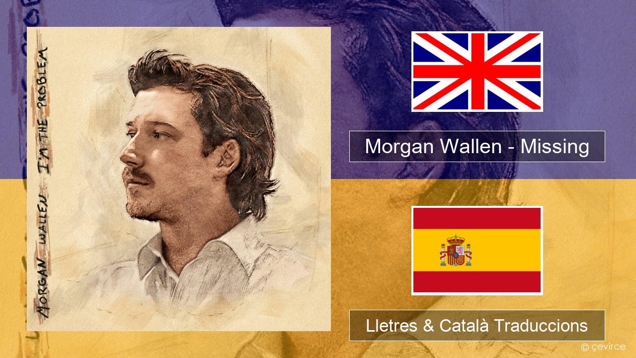 Morgan Wallen – Missing Anglès Lletres & Català Traduccions