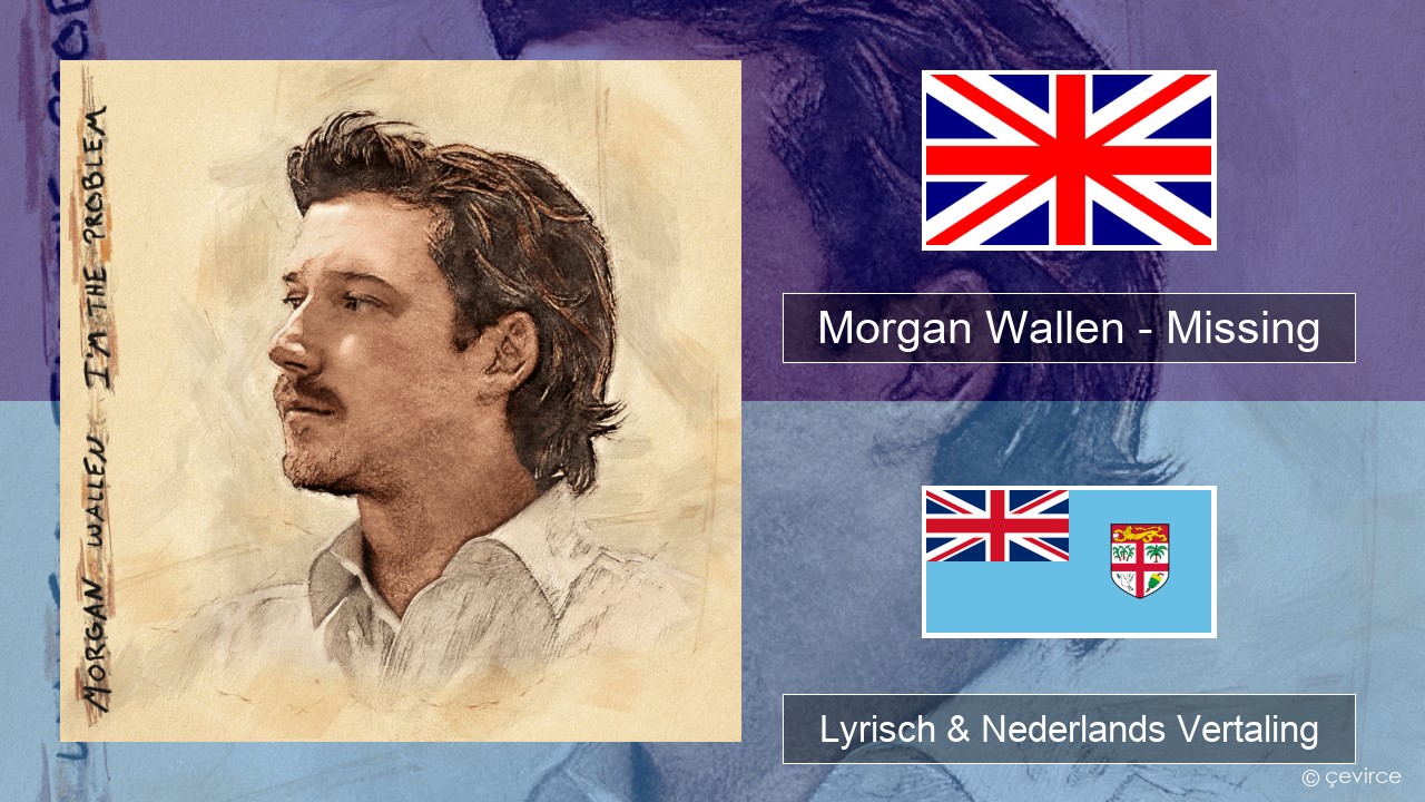 Morgan Wallen – Missing Engels Lyrisch & Nederlands Vertaling