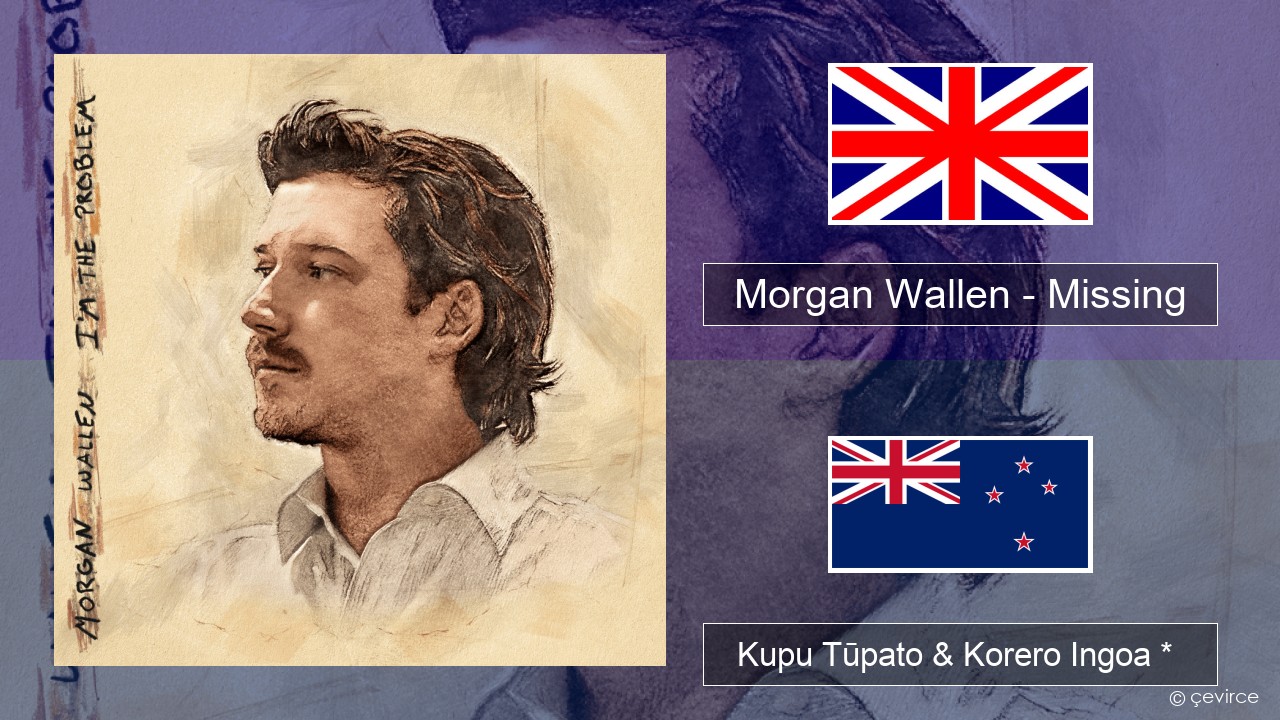 Morgan Wallen – Missing Ingoa *  Kupu Tūpato & Korero Ingoa *