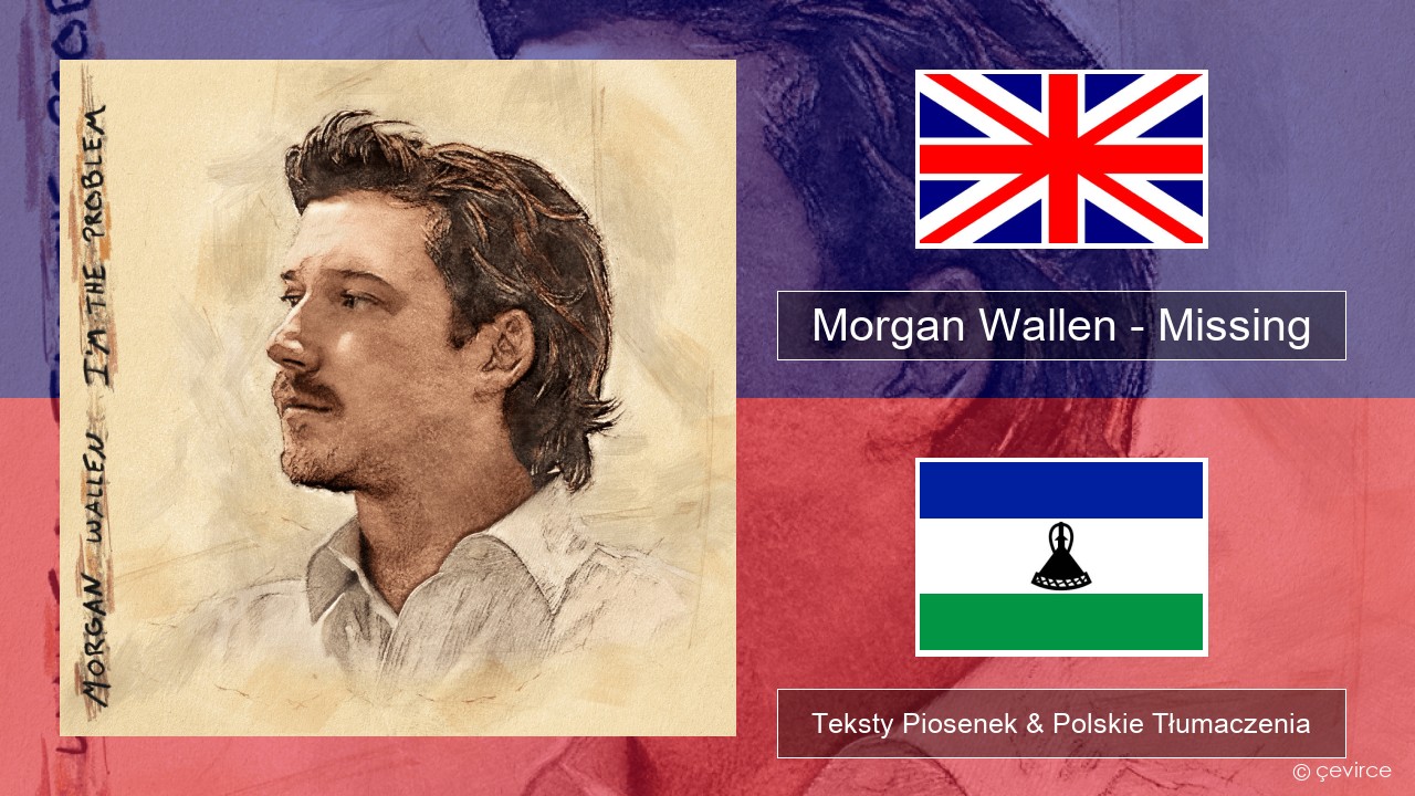 Morgan Wallen – Missing Polski Teksty Piosenek & Polskie Tłumaczenia