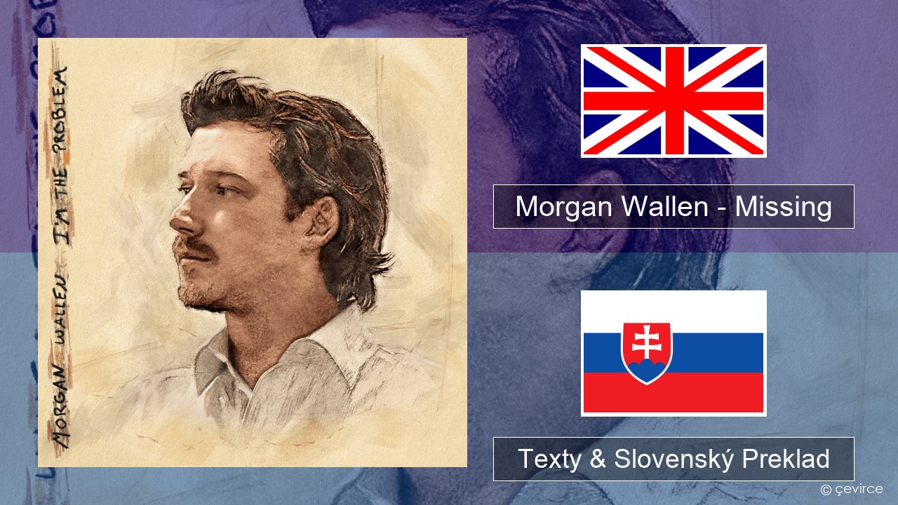 Morgan Wallen – Missing Anglický Texty & Slovenský Preklad