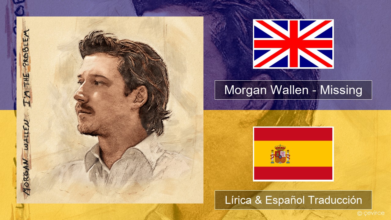 Morgan Wallen – Missing Ingl Lírica & Español Traducción