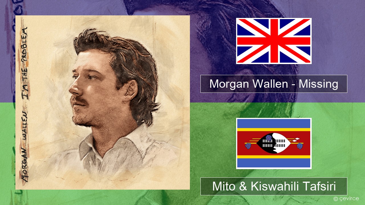Morgan Wallen – Missing Englishen Mito & Kiswahili Tafsiri