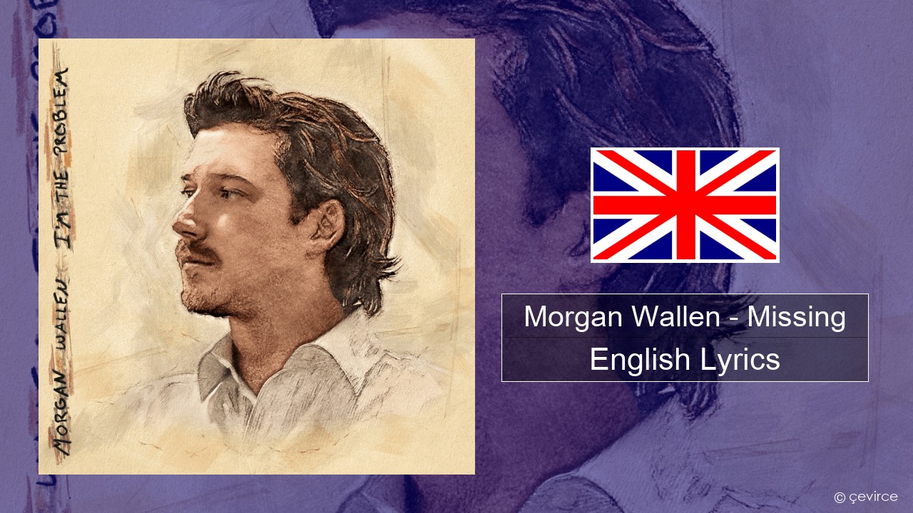 Morgan Wallen – Missing English Lyrics