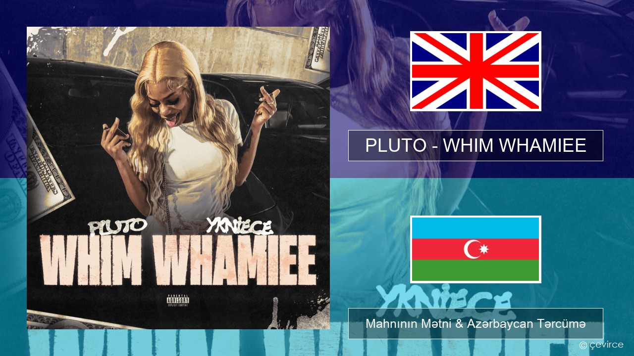 PLUTO – WHIM WHAMIEE İngilis dili Mahnının Mətni & Azərbaycan Tərcümə